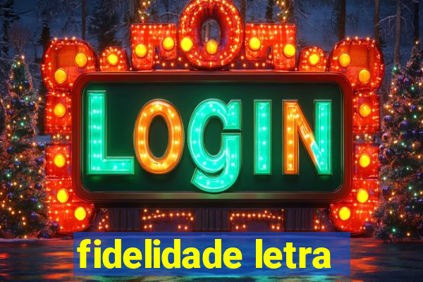 fidelidade letra